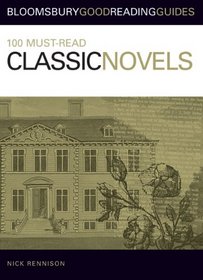 100 Must-Read Classic Novels (Bloomsbury Good Reading Guide S.)