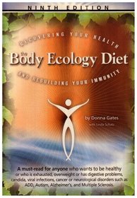 The Body Ecology Diet: Recovering Your Health and Rebuilding Your Immunity (10th Edition)