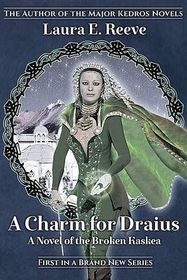 A Charm for Draius: A Novel of the Broken Kaskea (The Broken Kaskea Series)