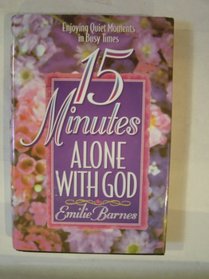 15 Minutes Alone With God: Inspirational Thoughts