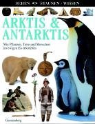 Sehen. Staunen. Wissen. Arktis & Antarktis