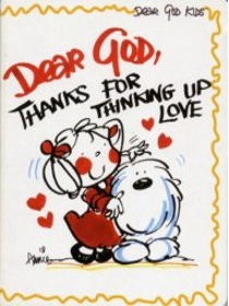 Dear God, Thanks For Thinking Up Love