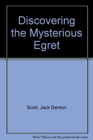 Discovering the Mysterious Egret