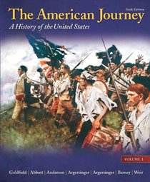 The American Journey: A History of the United States, Volume 1 Reprint (6th Edition)