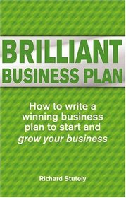 Brilliant Business Plan: How to Write a Winning Business Plan