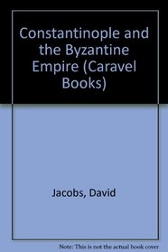 Constantinople and the Byzantine Empire (Caravel Books)