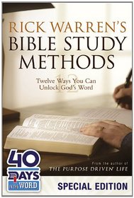 Rick Warren's Bible Study Methods: 40 Days in the Word Special Edition: Twelve Ways You Can Unlock God's Word