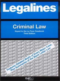 Legalines: Criminal Law: Adaptable to the Third Edition of the LaFave Casebook (Legalines)