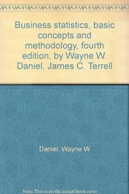 Business statistics, basic concepts and methodology, fourth edition, by Wayne W. Daniel, James C. Terrell