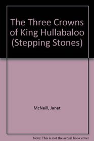 The Three Crowns of King Hullabaloo (Stepping Stones)