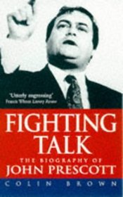 Fighting Talk - the Biography of John Prescott