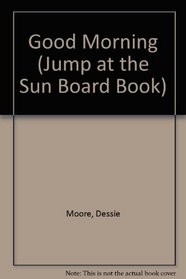 Good Morning (Jump at the Sun Board Book)
