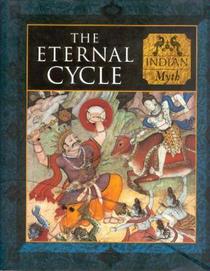 The Eternal Cycle: Indian Myth (Myth and Mankind)