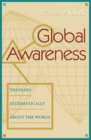 Global Awareness: Thinking Systematically About the World