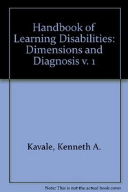 Handbook of Learning Disabilities: Dimensions and Diagnosis v. 1