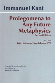 Prolegomena to Any Future Metaphysics That Will Be Able to Come Forward As Science With Kant's Letter to Marcus Herz, February 27, 1772: The Paul Carus Translation