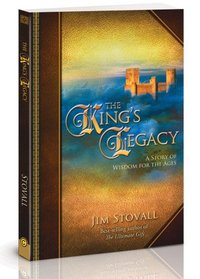 The King's Legacy: A Story of Wisdom for the Ages