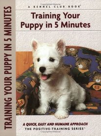 Training Your Puppy in 5 Minutes (Positive Training) (Positive Training)