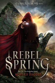Rebel Spring (Falling Kingdoms, Bk 2)
