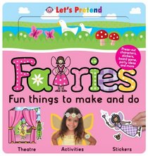 Let's Pretend Fairies Fun Things to Make and Do