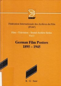 German Film Posters, 1895-1945 (Film Television-Sound Archives Series, Vol 3)