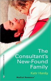 The Consultant's New-Found Family (Bachelor Dads) (Harlequin Medical, No 303)
