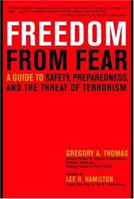 Freedom from Fear : A guide to safety, preparedness, and the threat of terrorism
