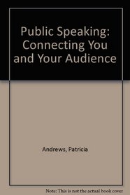 Public Speaking: Connecting You and Your Audience