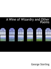 A Wine of Wizardry and Other Poems