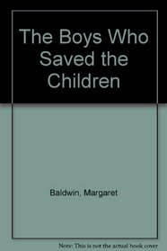 The Boys Who Saved the Children