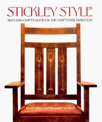 Stickley Style : Arts and Crafts Homes in the Craftsman Tradition