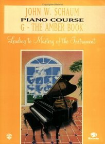 John W. Schaum Piano Course: G-The Amber Book: Leading to Mastery of the Instrument