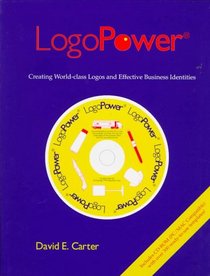 Logopower: Creating World-Class Logos and Effective Identities (The Carter Library of Design)