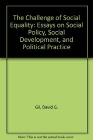 The Challenge of Social Equality: Essays on Social Policy, Social Development & Political Practive