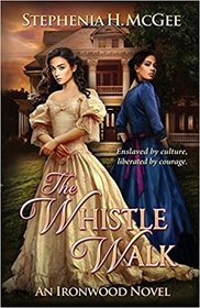 The Whistle Walk: Ironwood Plantation Family Saga Book One