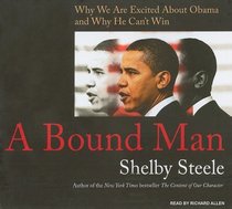A Bound Man: Why We Are Excited about Obama and Why He Can't Win
