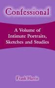 Confessional: A Volume of Intimate Portraits, Sketches and Studies