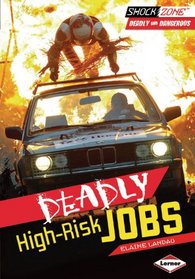 Deadly High-risk Jobs (Shockzone - Deadly and Dangerous)