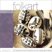 Folk Art: 20 Beautiful and Timeless Home-Made Gift Ideas (Home Craft)