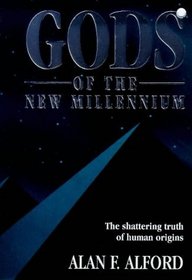 Gods of the New Millennium : Scientific Proof of Flesh  Blood Gods