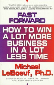 Fast Forward: How to Win a Lot More Business in a Lot Less Time