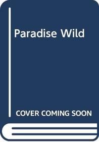 Paradise Wild