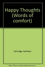 Happy Thoughts (Words of Comfort Series)