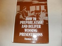 How to Prepare, Stage and Deliver Winning Presentations