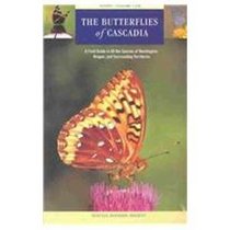 The Butterflies of Cascadia: A Field Guide to All the Species of Washington, Oregon, and Surrounding Territories