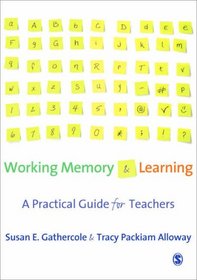 Working Memory and Learning: A Practical Guide for Teachers