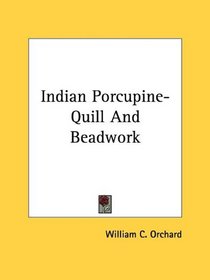 Indian Porcupine-Quill And Beadwork