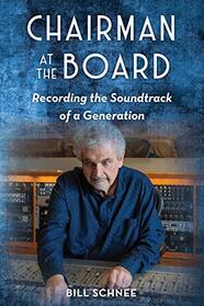 Chairman at the Board: Recording the Soundtrack of a Generation