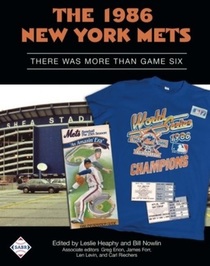 The 1986 New York Mets: There Was More Than Game Six (SABR Digital Library) (Volume 35)