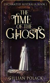 The Time Of The Ghosts (Enchanted Australia)